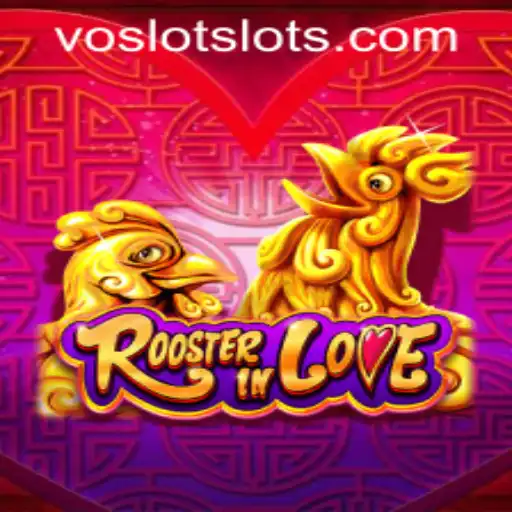RoosterInLove: A Charming Game at VOSLOT Casino
